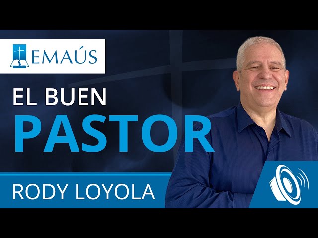 El buen Pastor. Pastor Rody Loyola - Audio Prédica