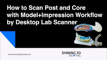 How to Scan Post and Core with Model+Impression Workflow by Desktop Lab Scanner
