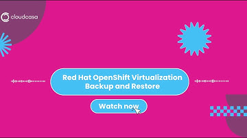 How to Backup and Restore OpenShift Virtualization (OCP-V Backup) with CloudCasa
