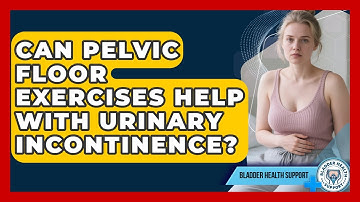 Can Pelvic Floor Exercises Help With Urinary Incontinence? | Bladder Health Support News
