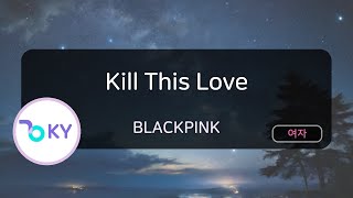 Ky 금영노래방 Kill This Love - Blackpink Ky.97847 Ky Karaoke