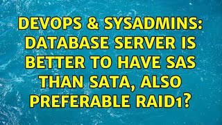 DevOps & SysAdmins: Database server is better to have SAS than SATA, also preferable RAID1?