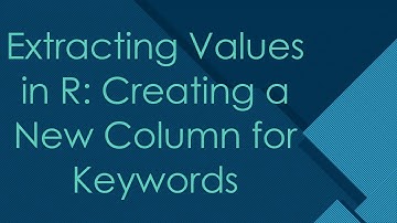 Extracting Values in R: Creating a New Column for Keywords