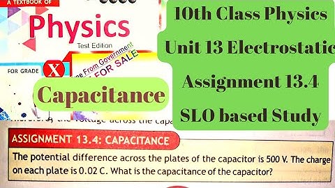 10th Class Physics | Unit 13 Assignment 13.4 | Capacitance of Capacitor | QAS Edu