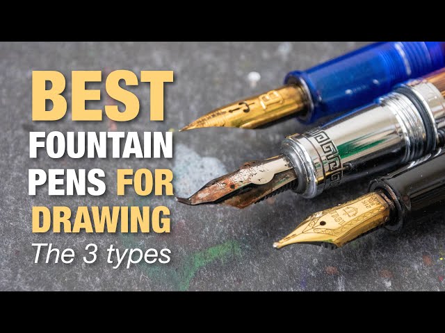 Best Fountain Pens for Drawing: The 3 Types for Beginners 