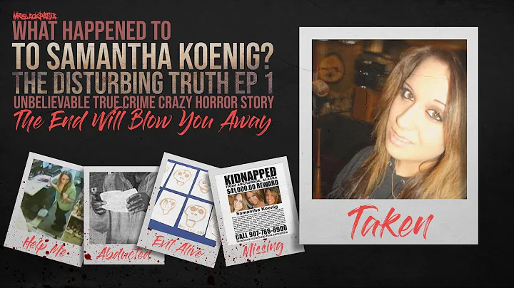 What Happened To Samantha Koenig? | THE DISTURBING TRUTH | True Crime Documentary | Horror Story