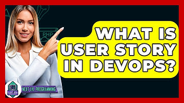 What Is User Story In DevOps? - Next LVL Programming