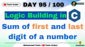 How to build logic in Coding | Sum of  first and last digit of a value | Tasin Coder | #day95 #logic
