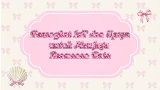 Pembahasan Perangkat IoT dan Upaya untuk Menjaga Keamanan Data || TIK