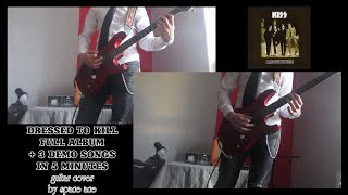 KISS - Dressed To Kill - Full Album + 3 Demo Songs in 5 Minutes (Guitar Cover by Space Ace)
