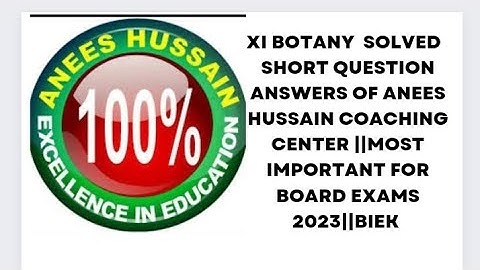 XI BOTANY SOLVED SHORT QUESTION ANSWERS (SECTION B)OF ANEES HUSSAIN COACHING CENTER PRELIUMS PAPER
