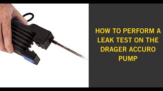 How to Perform a Pump Leak Test on the Drager Accuro Pump