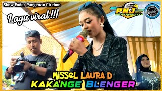 KAKANGE BLENGER ❗MISSEL LAURA - PUTRA NADA JAYA (PNJ) - Show Ender Rakit Cirebon 2024