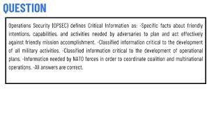 Operations Security (OPSEC) defines Critical Information as: -Specific facts about friendly