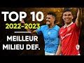  top 10  meilleur milieu defensif de la saison 20222023