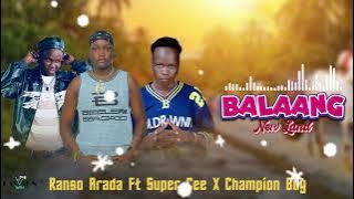 Ranso Arada Balaang New Land Ft Super Cee X Champion Boy) Official Audio