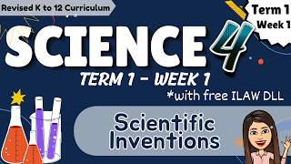 Science 4 | Term 1 | Week 1 | Scientific Inventions (Revised K to 12 Curriculum)