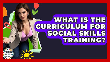 What Is The Curriculum For Social Skills Training? - Child Welfare Network