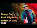 Know your eligibility  study gap for italystudentvisa