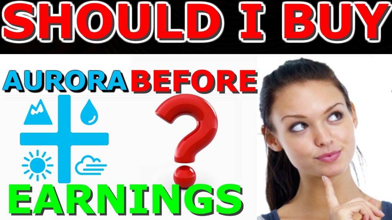 Should I Buy Aurora Before Earnings ? ACB STOCK News + Technical ...