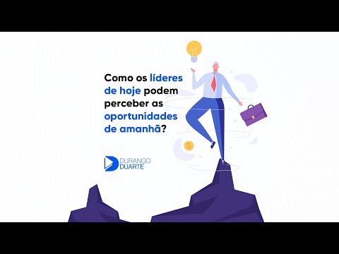 Como os líderes de hoje podem perceber as oportunidades de amanhã?