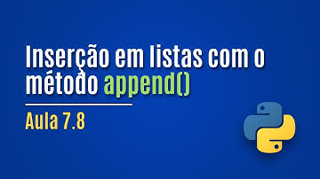 [Python] Aula 7.8 - Inserção em listas com o método append()