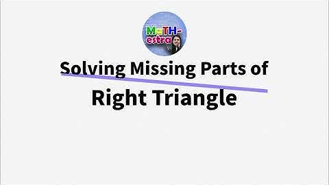Grade 9: Trigonometry - Solving the Missing Parts of Right Triangle (SOH-CAH-TOA)