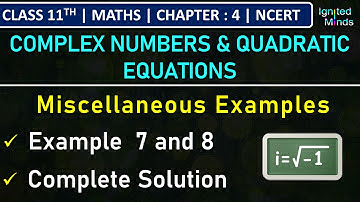 Class 11th Maths Chapter 4 | Miscellaneous Examples | Example 7 and 8 | NCERT