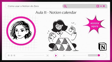 Como usar o Notion do zero - Aula 11 - Notion calendar