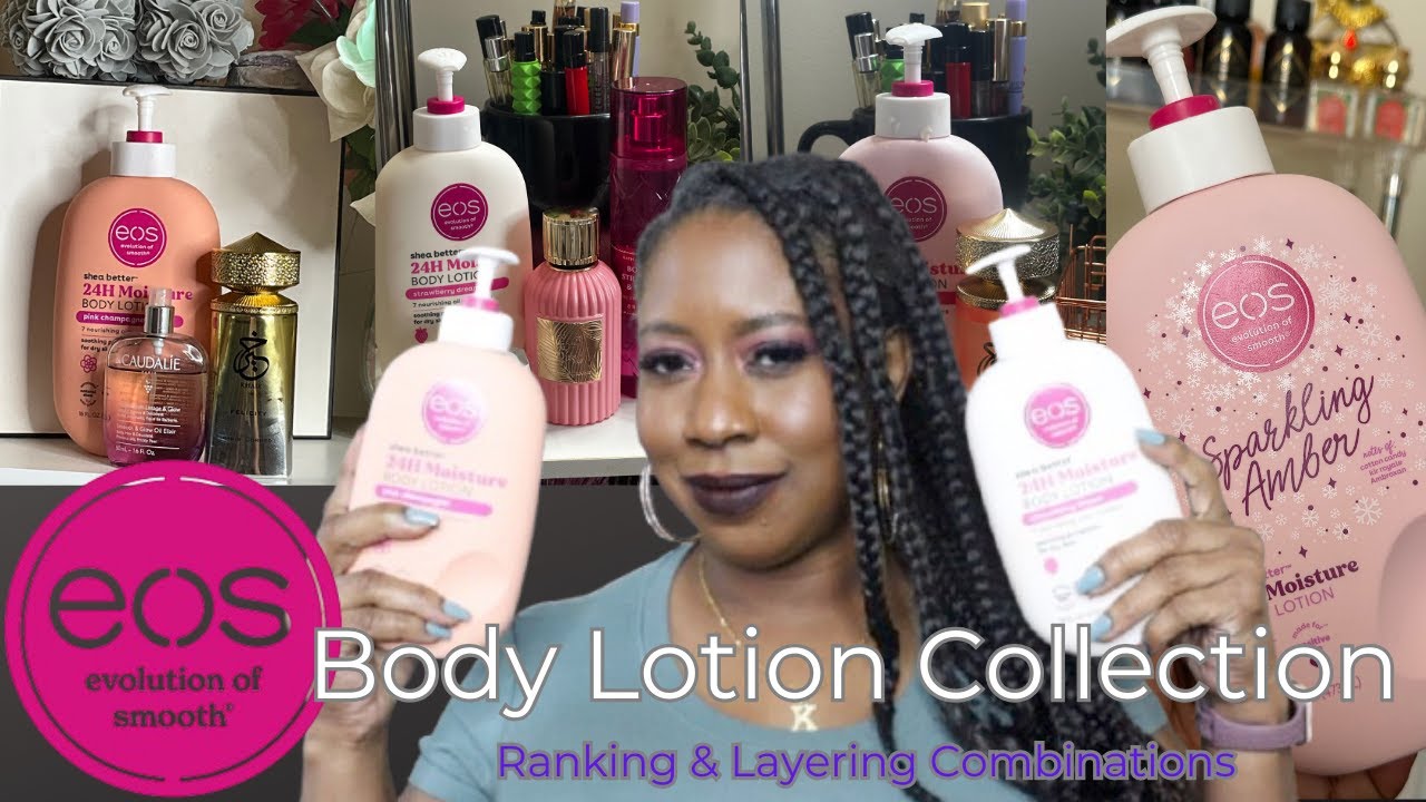 EOS BODY LOTIONS RANKED! PLUS LAYERING COMBINATION IDEAS - YouTube