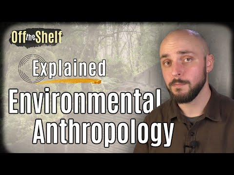 What is Environmental Anthropology | Definitions, History, and Career Opportunities | OS7