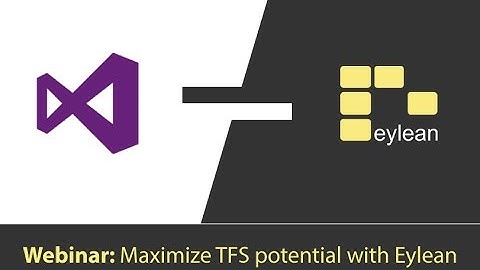 Webinar - Maximize TFS potential with Eylean