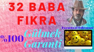 32 Baba Fikra %100 Gülmek Garanti