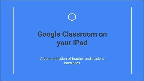 Google Classroom on Your iPad
