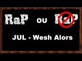 Rap Ou Pas n°1 - JUL Wesh Alors