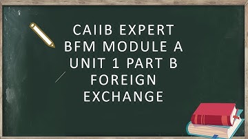 CAIIB BFM|| MODULE A  UNIT 1 PART-B|| :EXCHANGE RATES AND FOREX BUSINESS(READY, TOM,FORWORD,SPOT)