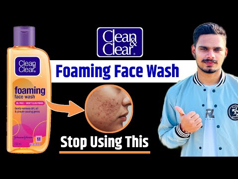 Clean & Clear Foaming Face Wash Review | Side Effects | Benefits | Ingredients & How To Use ?