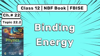 Binding Energy Ch 22 Nuclear Physics Cl 12 Physics Federal Board Nbf Book