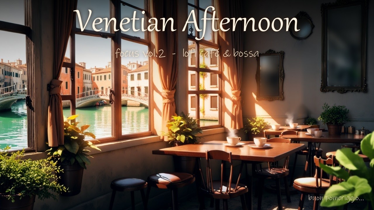 Slow Work Volume Venetian Afternoon ☕ Focus Vol.2 | lofi café & bossa for study, work ...