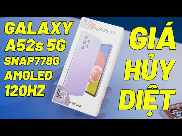Đập Hộp Galaxy A52s 5G - Snap778G, Amoled 120Hz, Camera Ngon Giá Hủy Diệt!!!