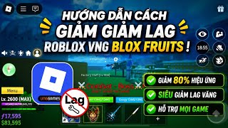 Fix Lag Roblox Vng | Xoá 80% hiệu ứng, tăng fps giảm lag văng mọi game trong roblox vng !