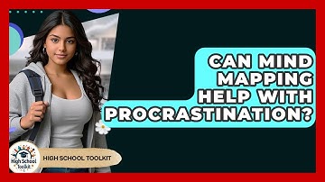 Can Mind Mapping Help With Procrastination? - High School Toolkit