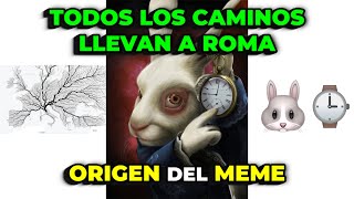 Todos Los Caminos Llevan A Roma Origen Del Meme Historia Del Conejo Señalando El Reloj