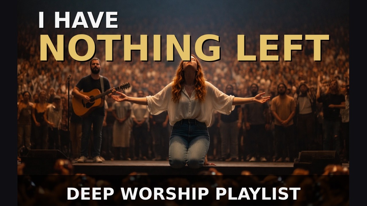 When You Have Nothing Left… | Deep Worship Playlist | Calm the Mind, Healing Worship