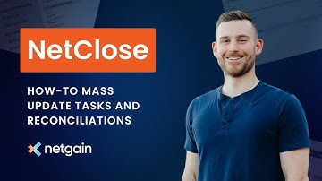 How-To Series: NetClose — Mass Updating Tasks and Reconciliations