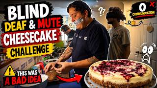 We Tried Making Cheesecake Blind Deaf & Mute…