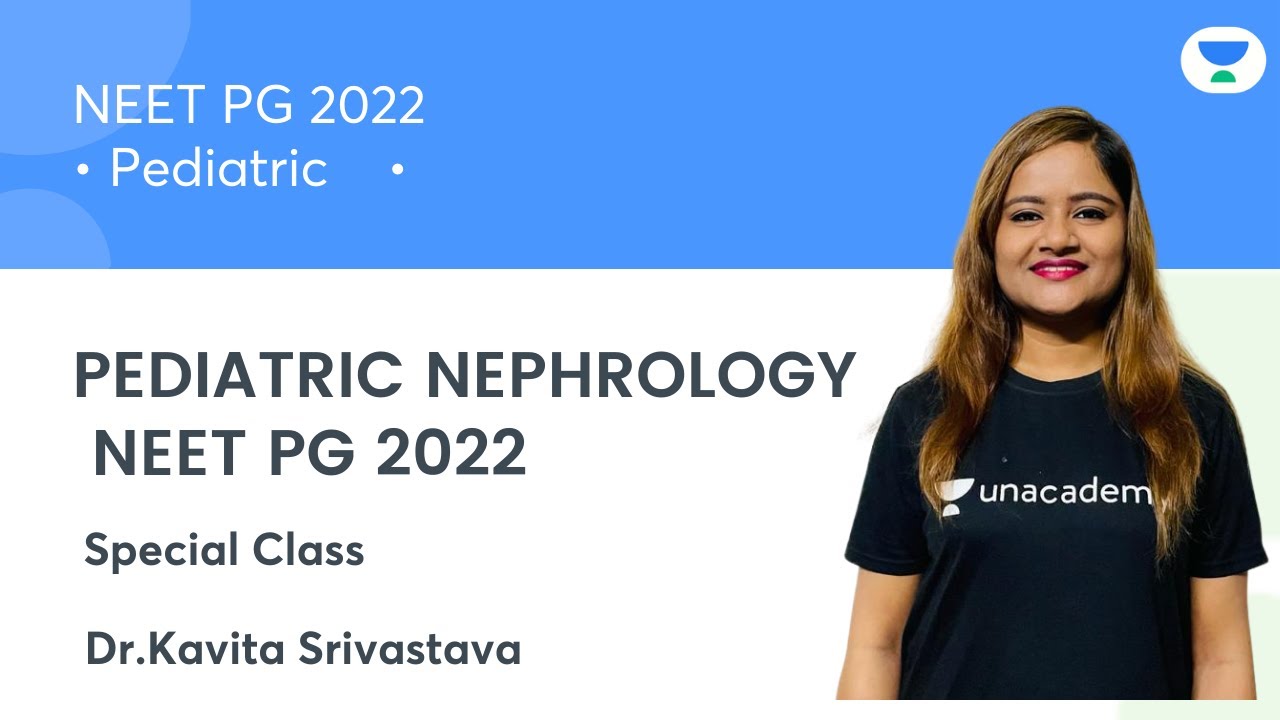 PEDIATRIC NEPHROLOGY | Pediatric | NEET PG'22 | Let's Crack NEET PG | Dr Kavita Srivastava