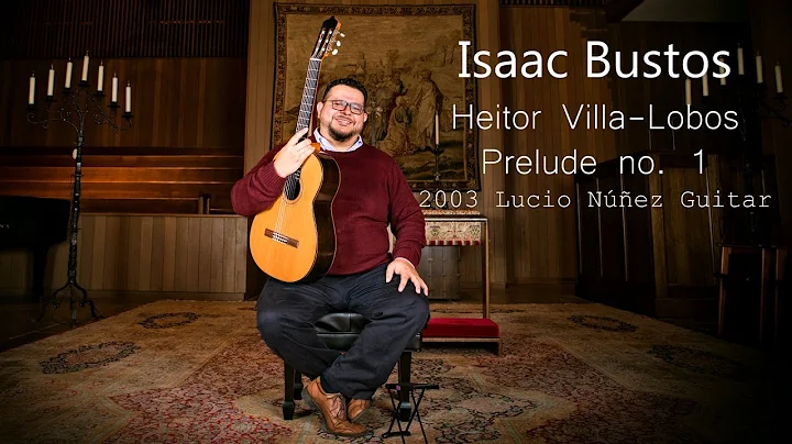 Isaac Bustos - Heitor Villa-Lobos - Prelude no.  1