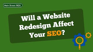 Will a Website Redesign Affect Your SEO