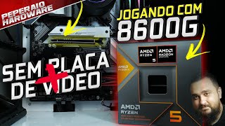 AMD RYZEN 5 8600G: Jogamos SEM placa de vídeo Gráfico integrado Radeon 760M RODOU TUDO